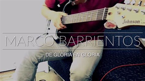 Marco Barrientos De Gloria En Gloria Guitar Cover Youtube