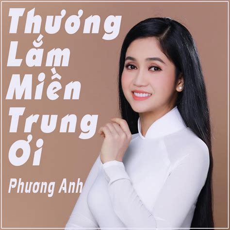 Thương Lắm Miền Trung Ơi Single By Phương Anh Spotify