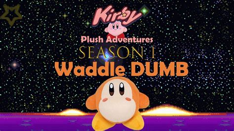 Kirby Plush Adventures Season 1 Episode 1 Waddle Dumb Youtube