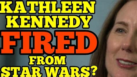 Kathleen Kennedy Fired From Star Wars Media Admits Her Time Is Over