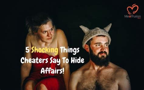 5 shocking things cheaters say to hide affairs revealed