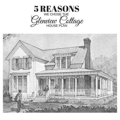 Glenview Cottage House Plan 5 Reasons We Chose The Glenview Cottage