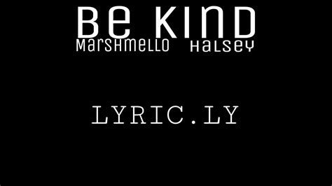 Be Kind By Marshmello X Halsey Be Kind New Song 2020 Lyrics Lyric