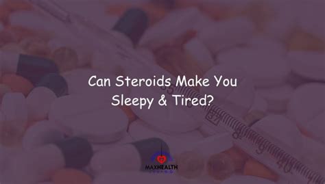 Can Steroids Make You Sleepy And Tired Max Health Living