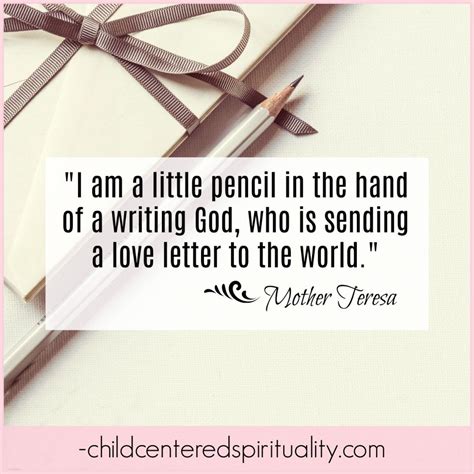 Here are 3 quotes by mother teresa that changed our outlook on life. #Quote: "I am a little pencil in the hand of a writing God, who is sending a love letter to the ...