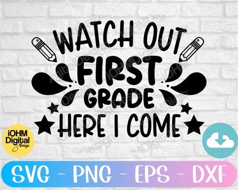 Watch Out First Grade Here I Come Svg Png Eps Dxf Cut File Etsy