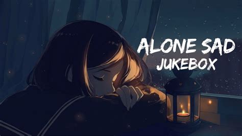 Alone Sad Jukebox Slowed Revered Song Lofi Hits Lofi Chill