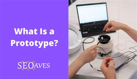 What Is A Prototype Types Benefits And Examples 2024