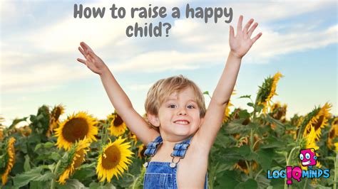 How To Raise A Happy Child — Logiqminds