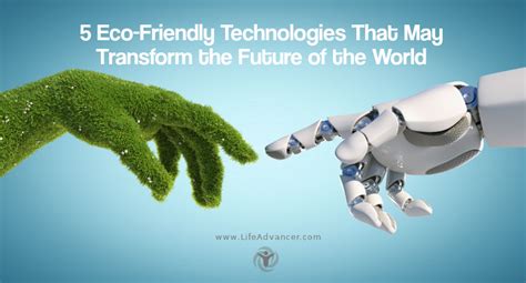 5 Eco Friendly Technologies That May Transform The Future Of The World