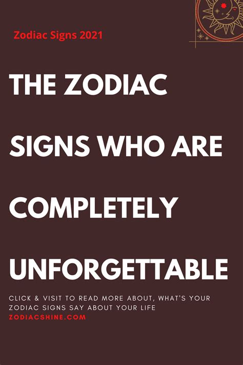 The Zodiac Signs Who Are Completely Unforgettable Zodiac Shine