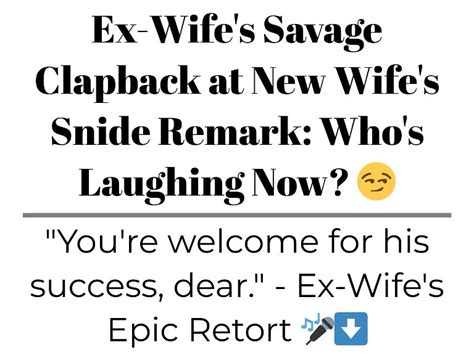 Ex Wife S Savage Clapback At New Wife S Snide Remark Who S Laughing Now