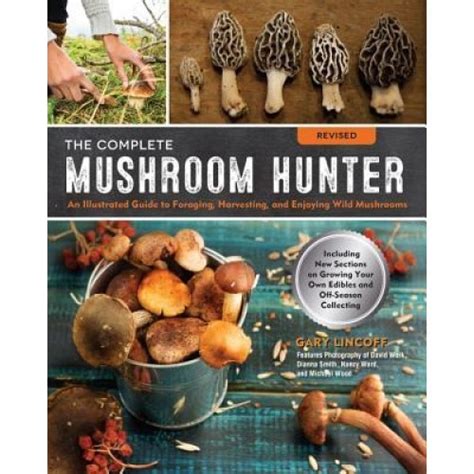 The Complete Mushroom Hunter Revised Illustrated Guide To Foraging