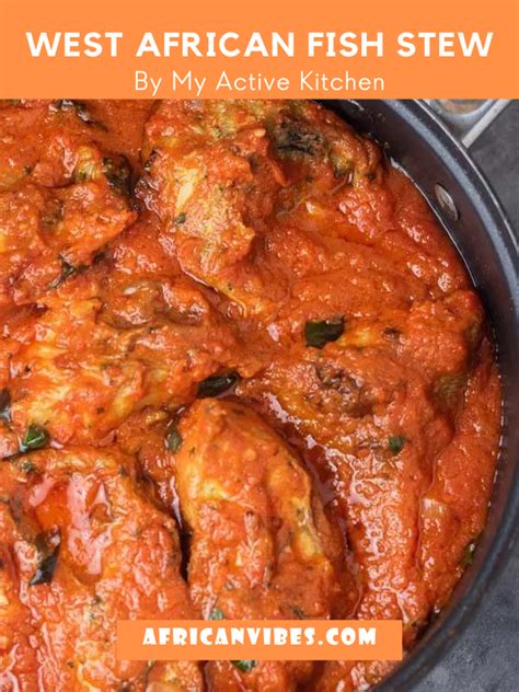 West African Fish Stew By My Active Kitchen African Vibes Recipes