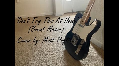 Dont Try This At Home Brent Mason Cover By Matt Pugliese Youtube