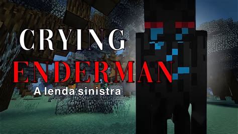 Crying Enderman A Lenda Sinistra Do Minecraft Youtube