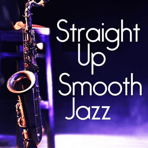 Straight Up Smooth Jazz • 2 Hours Smooth Jazz Saxophone Instrumental