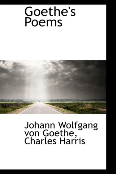Goethes Poems Charles Harris Joh Wolfgang Von Goethe