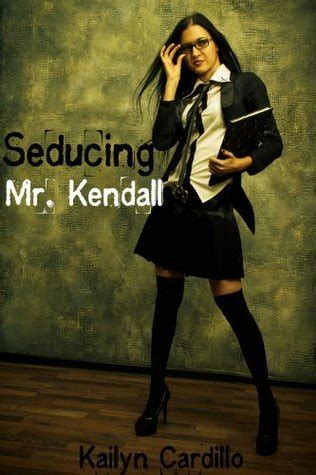Seducing Mr Kendall Taboo Erotica By Kailyn Cardillo Goodreads