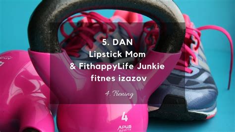 5 Dan Lipstick Mom And Fithappylife Junkie Fitnes Izazova Youtube