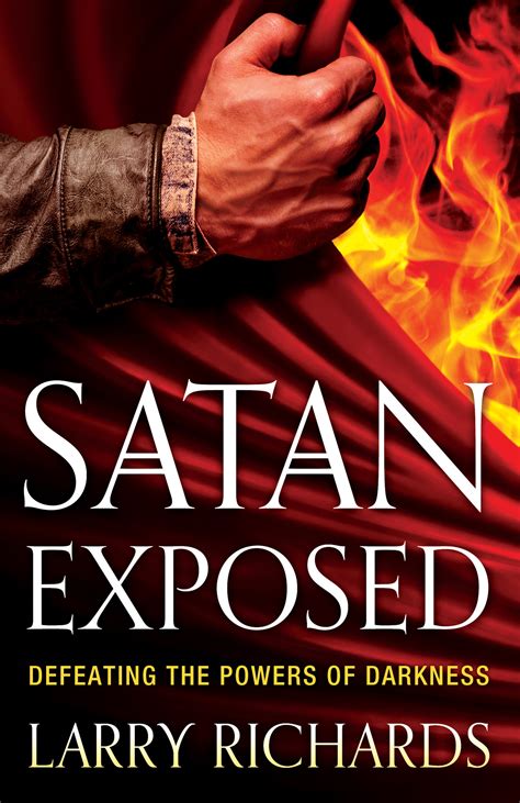 Satan Exposed Defeating The Powers Of Darkness