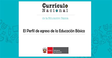 Currículo Nacional 2017 Perfil De Egreso De La Educación Básica