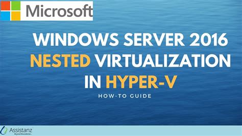 Windows Server 2016 Nested Virtualization In Hyper V Youtube