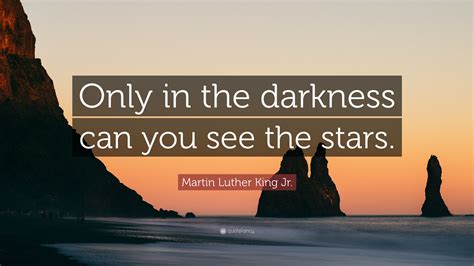 Martin Luther King Jr Quote “only In The Darkness Can You See The