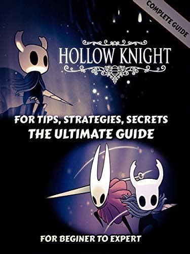 Hollow Knight Game Guide Complete Guide Secrets Strategies Route
