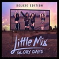 Glory Days (Deluxe Concert Film Edition) - Little Mix - 专辑 - 网易云音乐