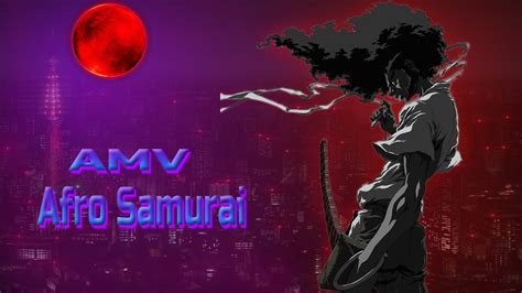 Afro Samurai Amv 4k Youtube