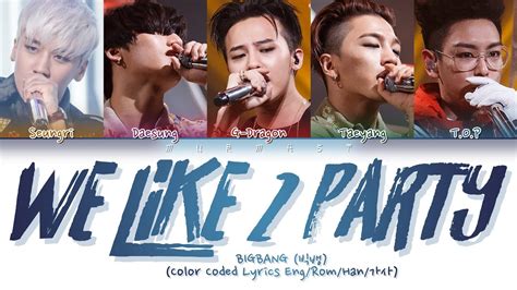 bigbang 빅뱅 we like 2 party color coded lyrics eng rom han youtube