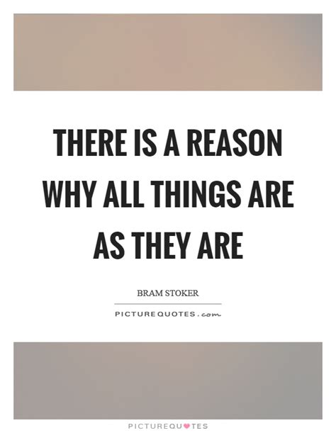 There Is A Reason Why All Things Are As They Are Picture Quotes