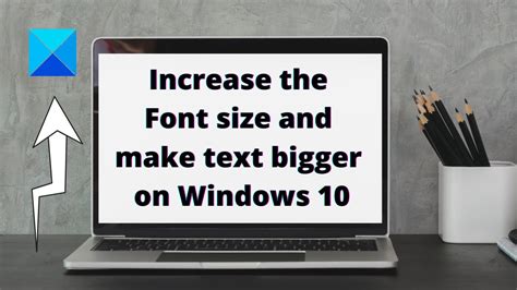 Increase The Font Size And Make Text Bigger On Windows Youtube