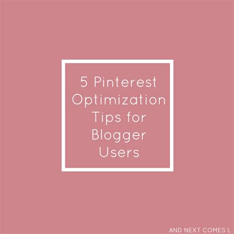 5 Pinterest Optimization Tips For Blogger Users