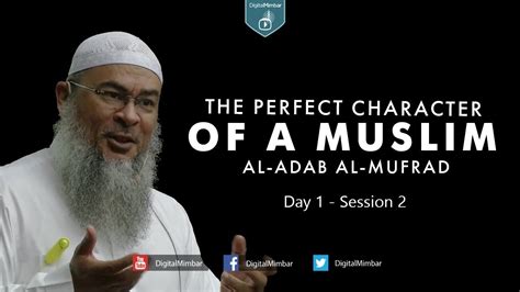 The Perfect Character Al Adab Al Mufrad Day 1 Session 2 Sheikh Assim Al Hakeem Youtube