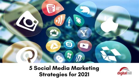 5 Social Media Marketing Strategies For 2021 Digital Hill Multimedia