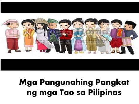 Mga Pangunahing Pangkatng Mga Tao Sa Pilipinas Ppt