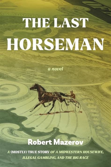 The Last Horseman A Mostly True Story Of A Midwestern Housewife