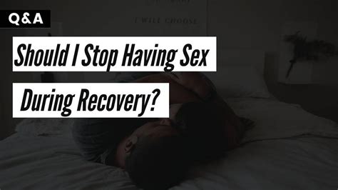 Faq Should I Stop Having Sex During Recovery