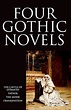 Four Gothic Novels: The Castle of Otranto; Vathek; The Monk ...