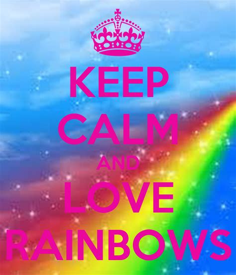 Keep Calm And Love Rainbows Poster Char Keep Calm O Matic