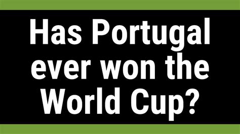 Has Portugal Ever Won The World Cup Youtube