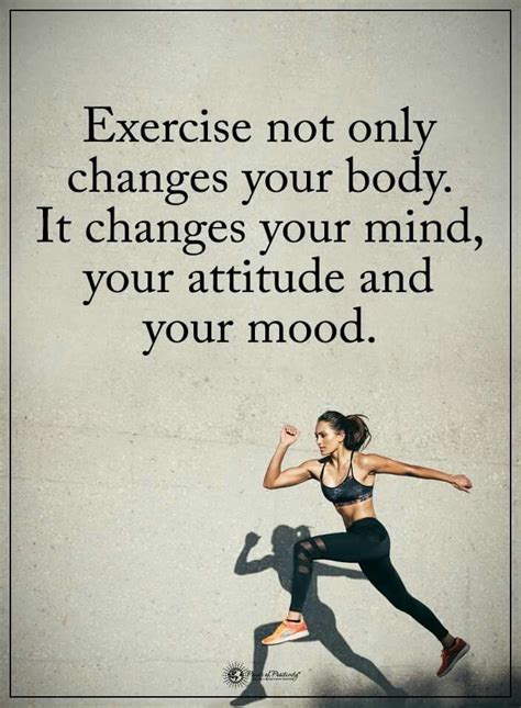 Exercise Not Only Changes Your Body It Changes Your Mind Your