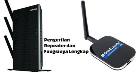 Pengertian Repeater Dan Fungsinya Lengkap Belajar Komputer Panduan