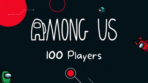 Among Us With 100 Players Can I Play And How