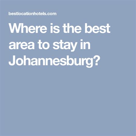 Where Is The Best Area To Stay In Johannesburg Johannesburg Good