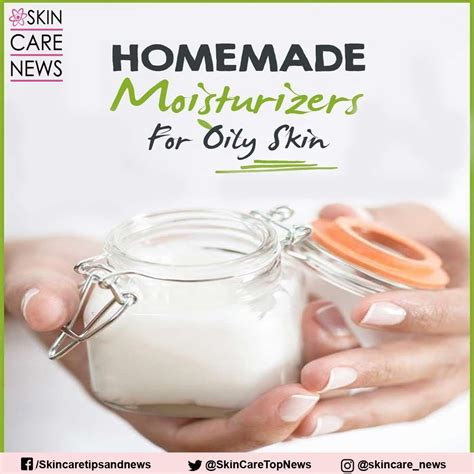 3 Effective Homemade Moisturizers For Oily Skin Skin Care Top News