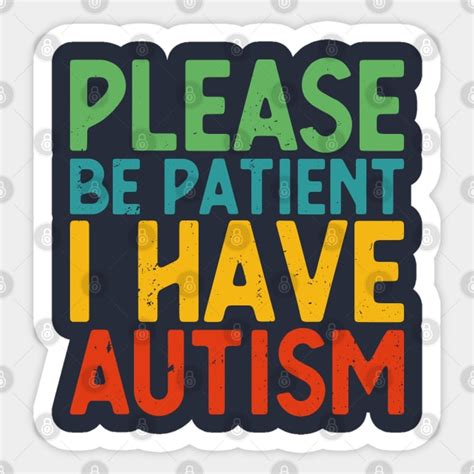 Please Be Patient I Have Autism Autism Awareness Please Be Patient I