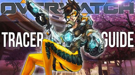 Tracer Guide Overwatch Overwatch Gameplay Youtube